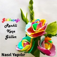Gökkuşağı Renkli Keçe Gülleri Nasıl Yapılır